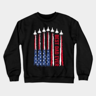 Best Dad Ever Us American Flag air fighter jet Fathers Day Crewneck Sweatshirt